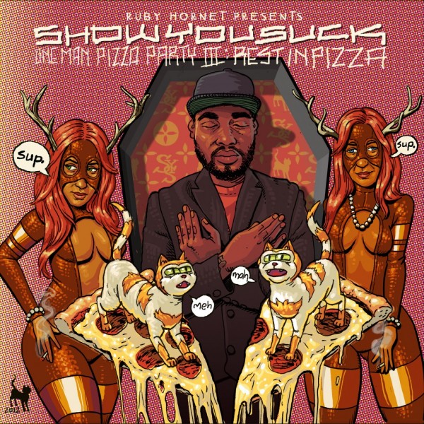 ShowYouSuck Rest In Pizza ShowYouSuck Rest In Pizza